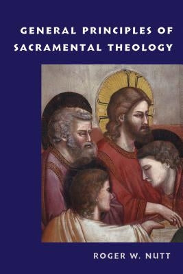 General Principles of Sacramental Theology - Paperback | Diverse Reads