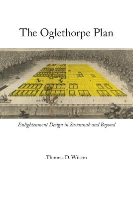 The Oglethorpe Plan: Enlightenment Design in Savannah and Beyond - Paperback | Diverse Reads
