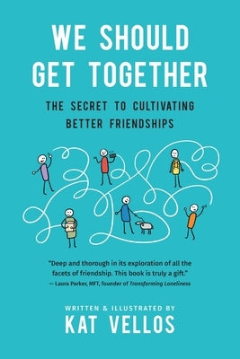 We Should Get Together: The Secret to Cultivating Better Friendships - Paperback | Diverse Reads