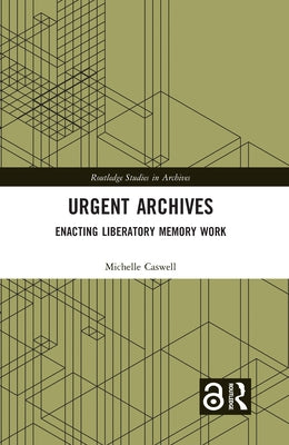 Urgent Archives: Enacting Liberatory Memory Work - Paperback | Diverse Reads