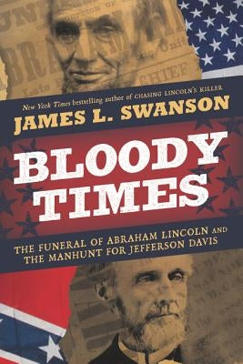 Bloody Times: The Funeral of Abraham Lincoln and the Manhunt for Jefferson Davis - Paperback | Diverse Reads