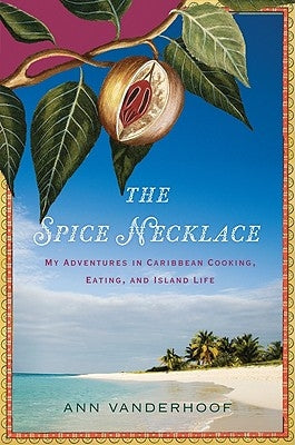 The Spice Necklace: My Adventures in Caribbean Cooking, Eating, and Island Life - Paperback | Diverse Reads