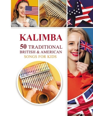 Kalimba. 50 Traditional British and American Songs for Kids: Song Book for Beginners - Paperback | Diverse Reads