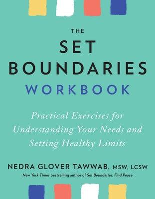 The Set Boundaries Workbook: Practical Exercises for Understanding Your Needs and Setting Healthy Limits - Paperback | Diverse Reads