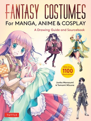 Fantasy Costumes for Manga, Anime & Cosplay: A Drawing Guide and Sourcebook (With over 1100 color illustrations) - Paperback | Diverse Reads