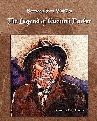 Between Two Worlds: The Legend of Quanah Parker - Paperback | Diverse Reads