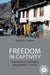 Freedom in Captivity: Negotiations of Belonging Along Kashmir's Frontier - Hardcover | Diverse Reads