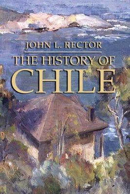 The History of Chile - Paperback | Diverse Reads