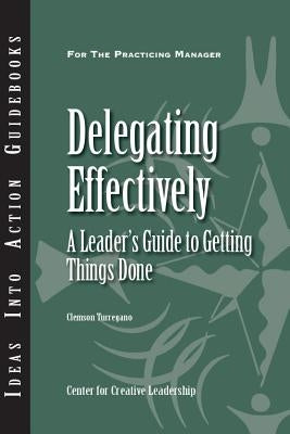 Delegating Effectively: A Leader's Guide to Getting Things Done - Paperback | Diverse Reads