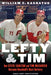 Lefty and Tim: How Steve Carlton and Tim McCarver Became Baseball's Best Battery - Hardcover | Diverse Reads