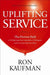 Uplifting Service: The Proven Path to Delighting Your Customers, Colleagues, and Everyone Else You Meet - Hardcover | Diverse Reads