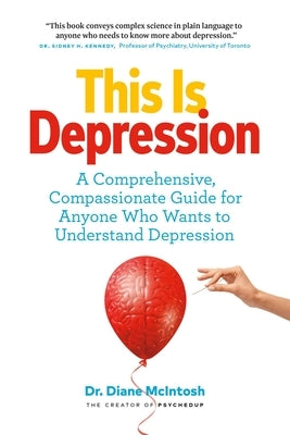 This Is Depression: A Comprehensive, Compassionate Guide for Anyone Who Wants to Understand Depression - Paperback | Diverse Reads