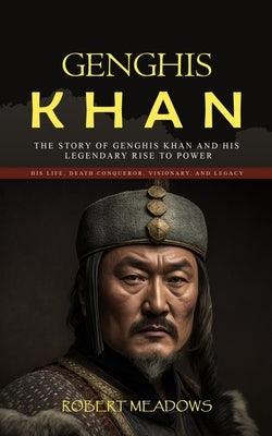 Genghis Khan: The Story of Genghis Khan and His Legendary Rise to Power (His Life, Death Conqueror, Visionary, and Legacy) - Paperback | Diverse Reads