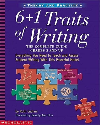 6 + 1 Traits of Writing: The Complete Guide: Grades 3 & Up: Everything You Need to Teach and Assess Student Writing With This Powerful Model - Paperback | Diverse Reads