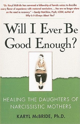 Will I Ever Be Good Enough?: Healing the Daughters of Narcissistic Mothers - Paperback | Diverse Reads