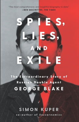 Spies, Lies, and Exile: The Extraordinary Story of Russian Double Agent George Blake - Hardcover | Diverse Reads