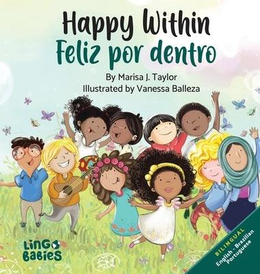 Happy Within/ Feliz por dentro: Bilingual Children's book English Brazilian Portuguese for kids ages 2-6/ Livro infantil bilíngue inglês português do - Hardcover | Diverse Reads