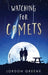 Watching for Comets - Hardcover | Diverse Reads