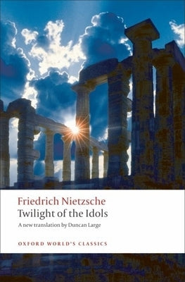 Twilight of the Idols: or How to Philosophize with a Hammer - Paperback | Diverse Reads