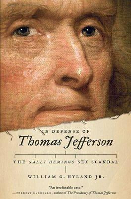 In Defense of Thomas Jefferson: The Sally Hemings Sex Scandal - Hardcover | Diverse Reads