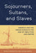 Sojourners, Sultans, and Slaves: America and the Indian Ocean in the Age of Abolition and Empire - Hardcover | Diverse Reads