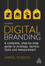 Digital Branding: A Complete Step-by-Step Guide to Strategy, Tactics, Tools and Measurement - Paperback | Diverse Reads