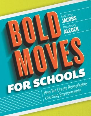 Bold Moves for Schools: How We Create Remarkable Learning Environments - Paperback | Diverse Reads
