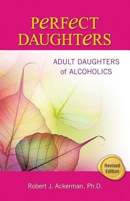 Perfect Daughters: Adult Daughters of Alcoholics - Paperback | Diverse Reads