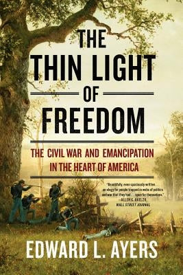 The Thin Light of Freedom: The Civil War and Emancipation in the Heart of America - Paperback | Diverse Reads