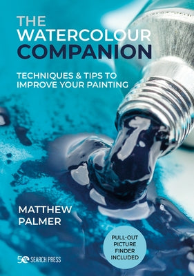 The Watercolour Companion: Techniques & tips to improve your painting - Hardcover | Diverse Reads