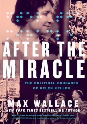 After the Miracle: The Political Crusades of Helen Keller - Library Binding | Diverse Reads
