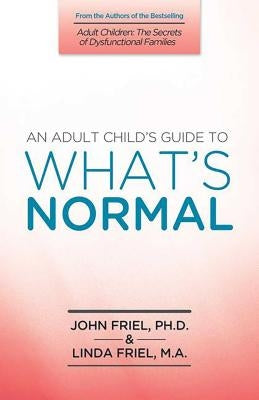 An Adult Child's Guide to What's Normal - Paperback | Diverse Reads