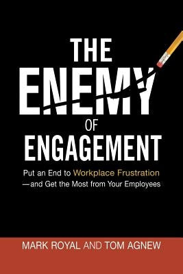 The Enemy of Engagement: Put an End to Workplace Frustration--and Get the Most from Your Employees - Paperback | Diverse Reads