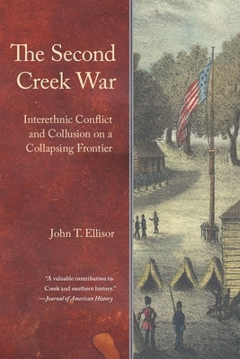 The Second Creek War: Interethnic Conflict and Collusion on a Collapsing Frontier - Paperback | Diverse Reads