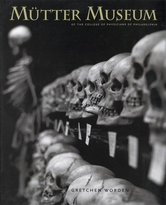 The Mütter Museum: Of the College of Physicians of Philadelphia - Hardcover | Diverse Reads