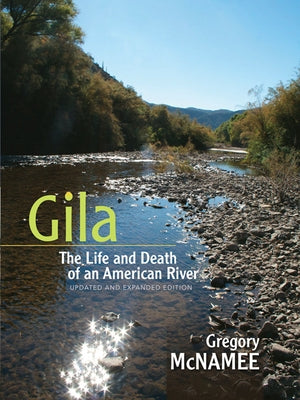 Gila: The Life and Death of an American River, Updated and Expanded Edition - Paperback | Diverse Reads