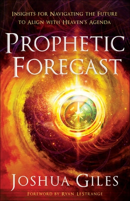 Prophetic Forecast: Insights for Navigating the Future to Align with Heaven's Agenda - Paperback | Diverse Reads