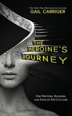 The Heroine's Journey: For Writers, Readers, and Fans of Pop Culture - Paperback | Diverse Reads