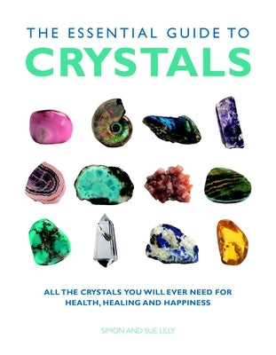 The Essential Guide to Crystals: All the Crystals You Will Ever Need for Health, Healing, and Happiness - Paperback | Diverse Reads