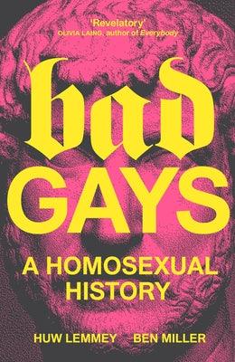 Bad Gays: A Homosexual History - Paperback | Diverse Reads