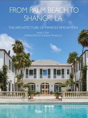 From Palm Beach to Shangri La: The Architecture of Marion Sims Wyeth - Hardcover | Diverse Reads