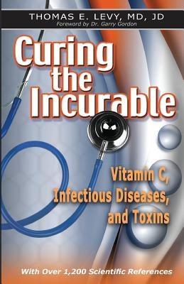 Curing the Incurable: Vitamin C, Infectious Diseases, and Toxins - Paperback | Diverse Reads
