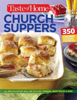 Taste of Home Church Supper Cookbook--New Edition: Feed the heart, body and spirit with 350 crowd-pleasing recipes - Paperback | Diverse Reads