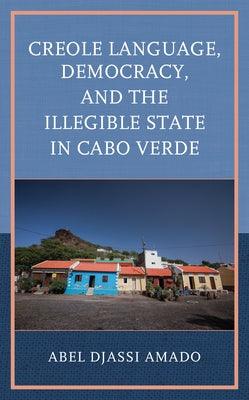 Creole Language, Democracy, and the Illegible State in Cabo Verde - Hardcover |  Diverse Reads