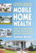 Mobile Home Wealth: How to Make Money Buying, Selling and Renting Mobile Homes - Paperback | Diverse Reads