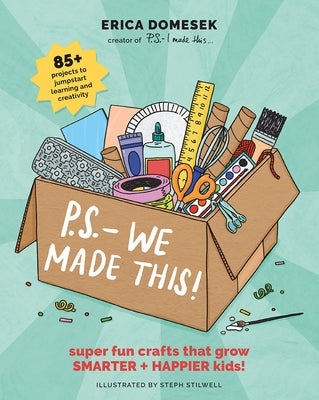 P.S.- We Made This: Super Fun Crafts That Grow Smarter + Happier Kids! - Paperback | Diverse Reads