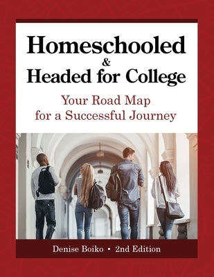 Homeschooled & Headed for College: Your Road Map for a Successful Journey - Paperback | Diverse Reads
