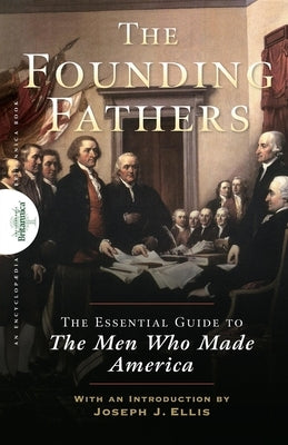 Founding Fathers: The Essential Guide to the Men Who Made America - Hardcover | Diverse Reads