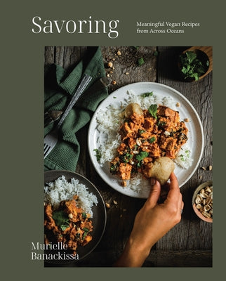 Savoring: Meaningful Vegan Recipes from Across Oceans - Hardcover | Diverse Reads