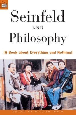 Seinfeld and Philosophy: A Book about Everything and Nothing - Paperback | Diverse Reads